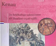 Kenau. De heldhaftige zakenvrouw uit Haarlem (1526-1588) (Verloren Verleden 15)