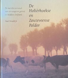 De Holiërhoekse en Zouteveense Polder. De rustieke eenvoud van een vergeten gebied in Midden-Delfland