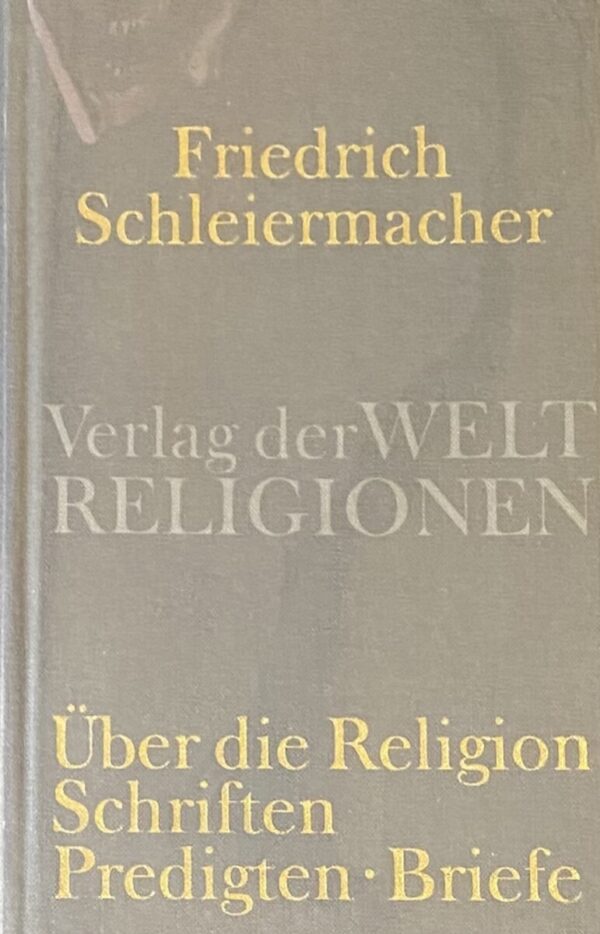 über die Religion. Schriften, Predigten, Briefe. Herausgegeben von Christian Albrecht