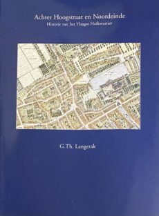 Achter Hoogstraat en Noordeinde. Historie van het Haagse Hofkwartier