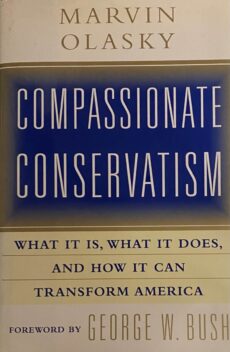 Compassionate Conservatism. What It Is, What It Does, and How It Can Transform America (SIGNED)