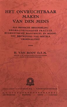 Het onvruchtbaar maken van den mens. Als medische behandeling, neomalthusiaanse practijk, eugenetische maatregel en middel tot bestrijding van sexuele criminaliteit