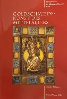 Goldschmiedekunst des Mittelalters. Meisterwerke im Schnütgen-Museum Köln