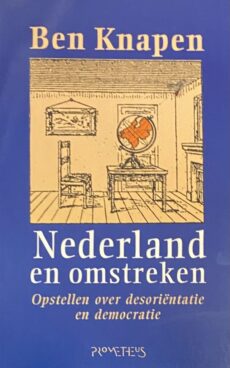 Nederland en omstreken. Opstellen over desoriëntatie en democratie