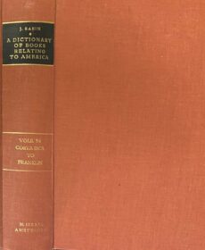 A Dictionary of Books relating to America, From Its Discovery to the Present Time. Volume V/VI, 5/6: Costa Rica to Franklin