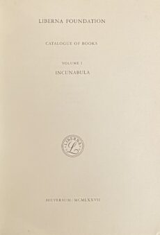Liberna Foundation Catalogue of Books. Volume I: Incunabula