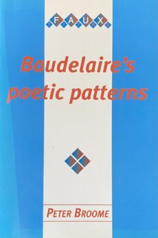 Baudelaire's Poetic Patterns. The Secret Language of Les Fleurs du Mal (Faux Titre No. 166)