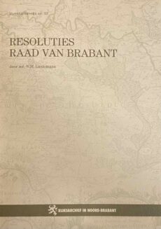 Analyses van de Resoluties van de Raad van Brabant te 's-Gravenhage 1657-1795 (Rijksarchief in Noord-Brabant, Inventarisreeks nr. 33)