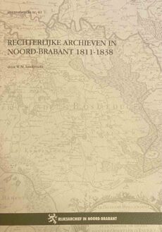 Inventarissen van de rechterlijke archieven in de provincie Noord-Brabant uit de periode 1811-1838 (Rijksarchief in Noord-Brabant, Inventarisreeks nr. 40)