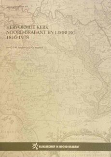 Hervormde Kerk Noord-Brabant en Limburg 1816-1978 (Rijksarchief in Noord-Brabant, Inventarisreeks nr. 41)