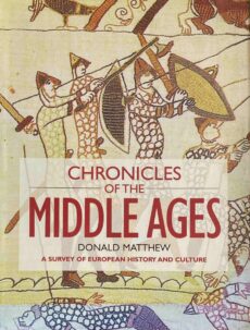 Chronicles of the Middle Ages. A Survey of European History and Culture