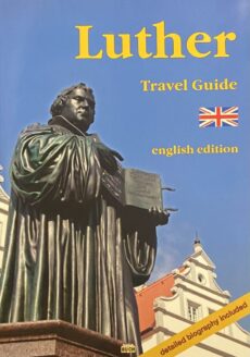 Luther. A guide to the significant sites in the life of the Reformer in Germany