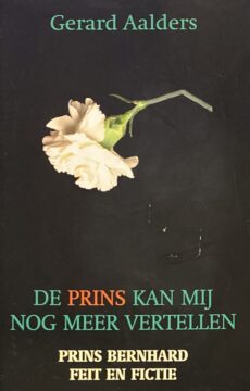 De prins kan mij nog meer vertellen. Prins Bernhard - feit en fictie