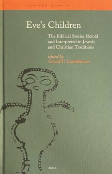 Eve's Children. The Biblical Stories Retold and Interpreted in Jewish and Christian Traditions (Themes in Biblical Narrative, Jewish and Christian Traditions, TBN Volume V)