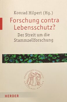 Forschung contra Lebensschutz? Der Streit um die Stammzellforschung (Quaestiones Disputatae 233)