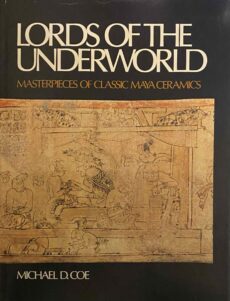 Lords of the Underworld. Masterpieces of Classic Maya Ceramics