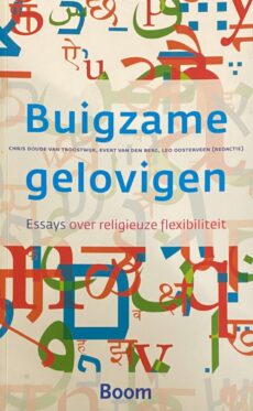 Buigzame gelovigen. Essays over religieuze flexibiliteit