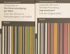 Die Verindeutigung der Welt. Über den Verlust an Mehrdeutigkeit und Vielfalt. WITH: Improvisieren! Lob der Ungewissheit (2-volume set, Was bedeut das alles?)