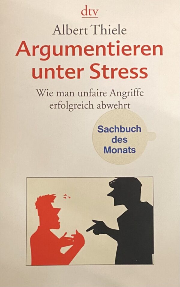 Argumentieren unter Stress. Wie man unfaire Angriffe erfolgreich abwehrt