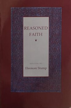 Reasoned Faith. Essays in Philosophical Theology in Honor of Norman Kretzmann