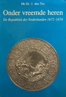Onder vreemde heren. De Republiek der Nederlanden 1672-1674