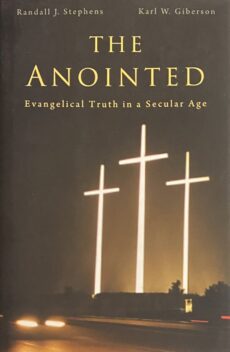 The Anointed. Evangelical Truth in a Secular Age