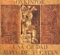 Oxkintok. Una Ciudad Maya de Yucatan. Excavaciones de la Mision Arqueologica de Espana en Mexico 1986-1991