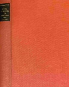 From Van Eyck to Bruegel. Edited and Annotated by F. Grossmann