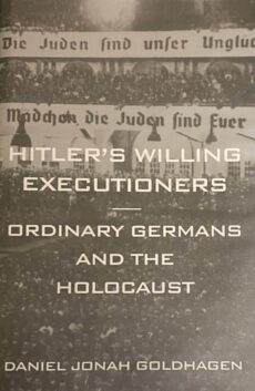 Hitler's Willing Executioners. Ordinary Germans and the Holocaust