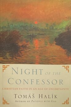Night of the Confessor. Christian Faith in an Age of Uncertainty