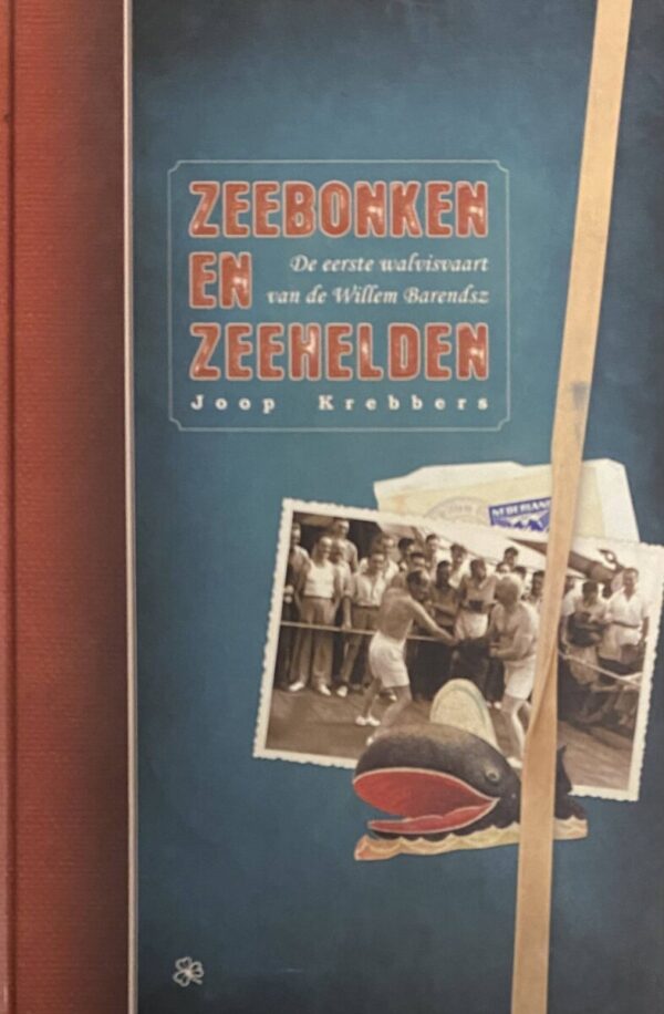 Zeebonken en zeehelden. De eerste walvisvaart van de Willem Barendsz