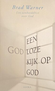 Een godloze kijk op God. Een zenboeddhist over God