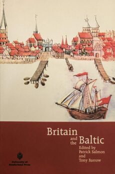 Britain and the Baltic. Studies in Commercial, Political and Cultural Relations 1500-2000