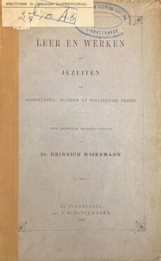 Leer en werken der Jezuiten of godsdienstig, zedelijk en staatkundig gebied. Eene bekroonde prijsverhandeling
