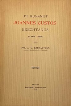De Humanist Joannes Custos Brechtanus (c. 1475-1525)