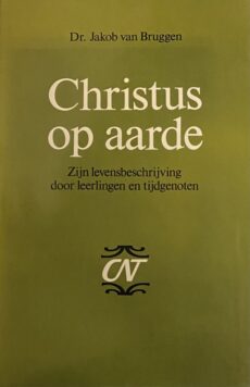 Christus op aarde. Zijn levensbeschrijving door leerlingen en tijdgenoten (Commentaar op het Nieuwe Testament, CNT)