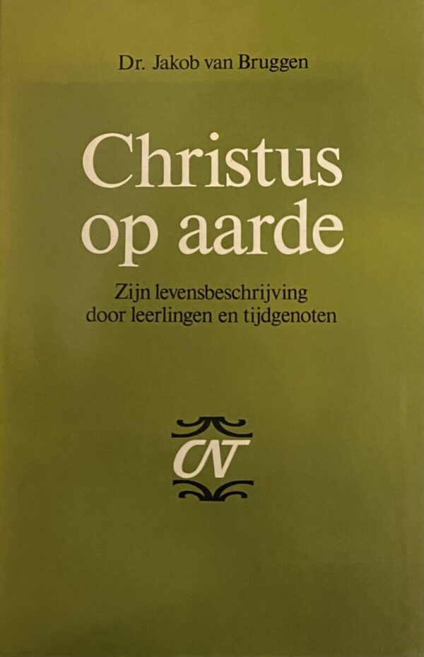 Christus op aarde. Zijn levensbeschrijving door leerlingen en tijdgenoten (Commentaar op het Nieuwe Testament, CNT)