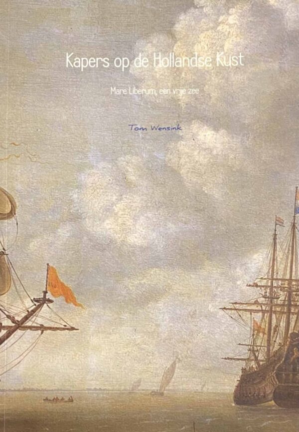 Kapers op de Hollandse Kust. Mare Librum, een vrije zee