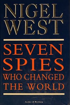 Seven Spies Who Changed the World