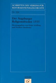 Der Augsburger Religionsfrieden 1555 (Schriften des Vereins für Reformationsgeschichte Band 206)