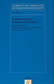 Frühneuzeitliche Konfessionskulturen (Schriften des Vereins für Reformationsgeschichte Band 207)