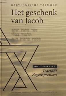 Het geschenk van Jacob. Tractaat Zegenspreuken, Hoofdstuk 4 & 5 (Babylonische Talmoed)