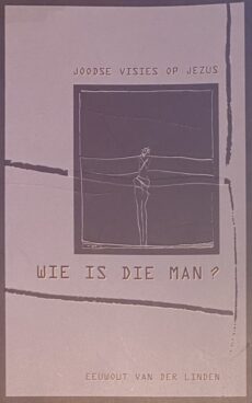 Wie is die man? Joodse visies op Jezus