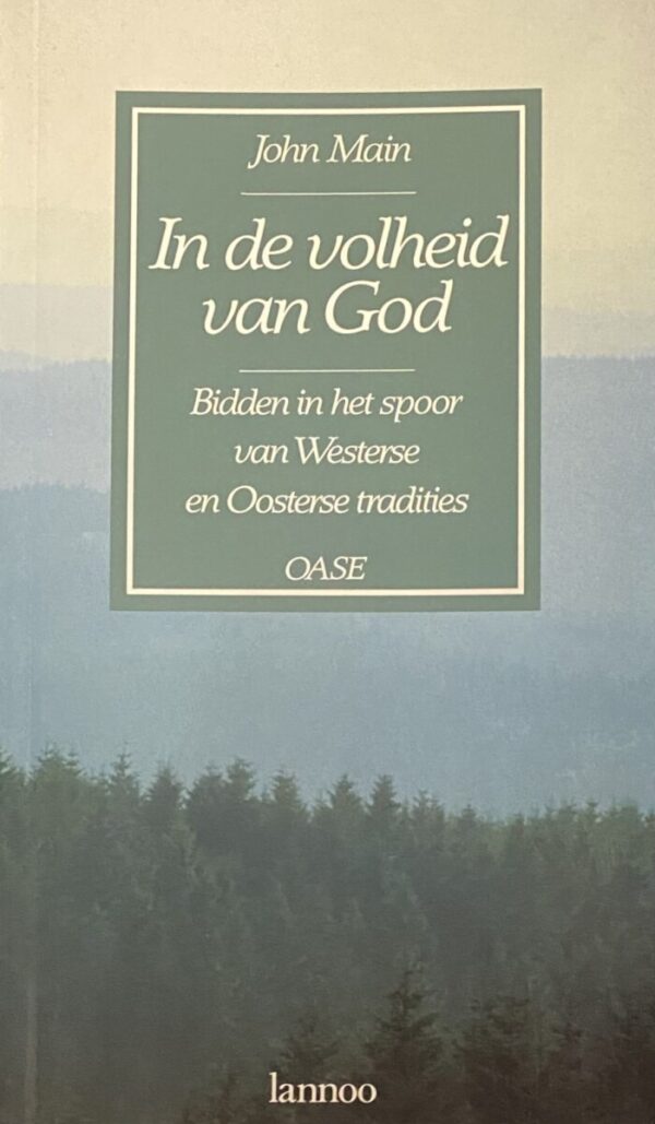 In de volheid van God. Bidden in het spoor van Westerse en Oosterse tradities