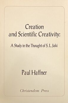 Creation and Scientific Creativity: A Study in the Thought of S.L. Jaki