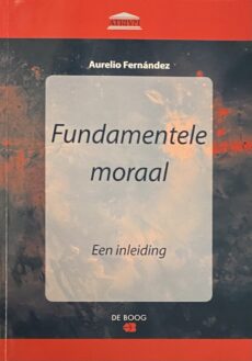 Fundamentele moraal. Een inleiding (Atrium, Theologische inleidingen 18)