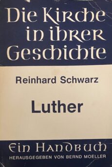 Luther (Die Kirche in ihrer Geschichte, Band 3 I)