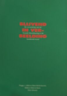 Blijvend in verbeelding. De verwerking van de Tweede Wereldoorlog in de beeldende kunst