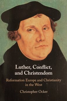 Luther, Conflict, and Christendom. Reformation Europe and Christianity in the West
