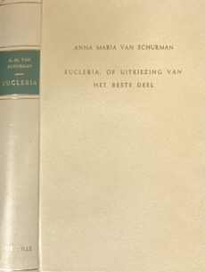 Eucleria, of uitkiezing van Het Beste Deel. Met een inleiding van Prof. Dr. S. van der Linde